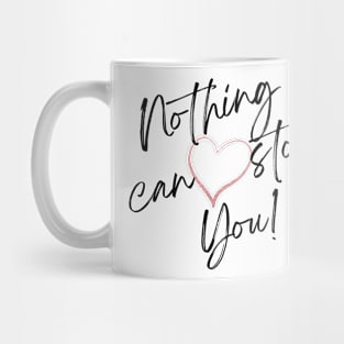 Nothing Can Stop You! Mug